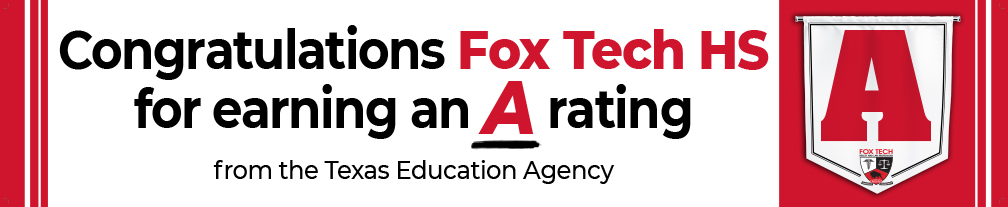 Congratulations Fox Tech HS for earning an A rating from the Texas Education Agency